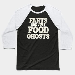 Farts Are Just Food Ghosts Baseball T-Shirt